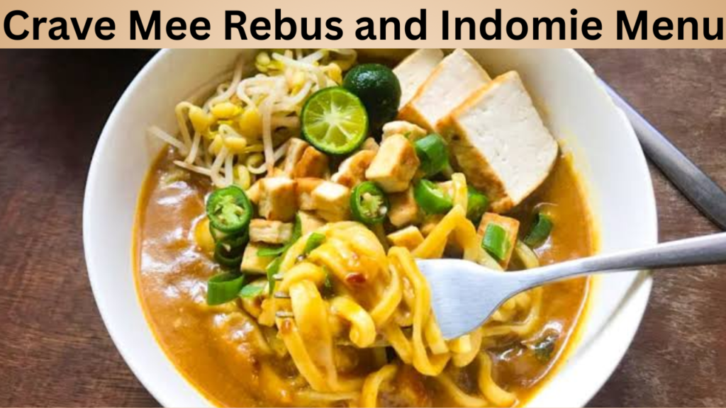 Crave Mee Rebus and Indomie Menu