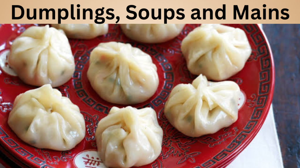 Dumplings, Soups and Mains