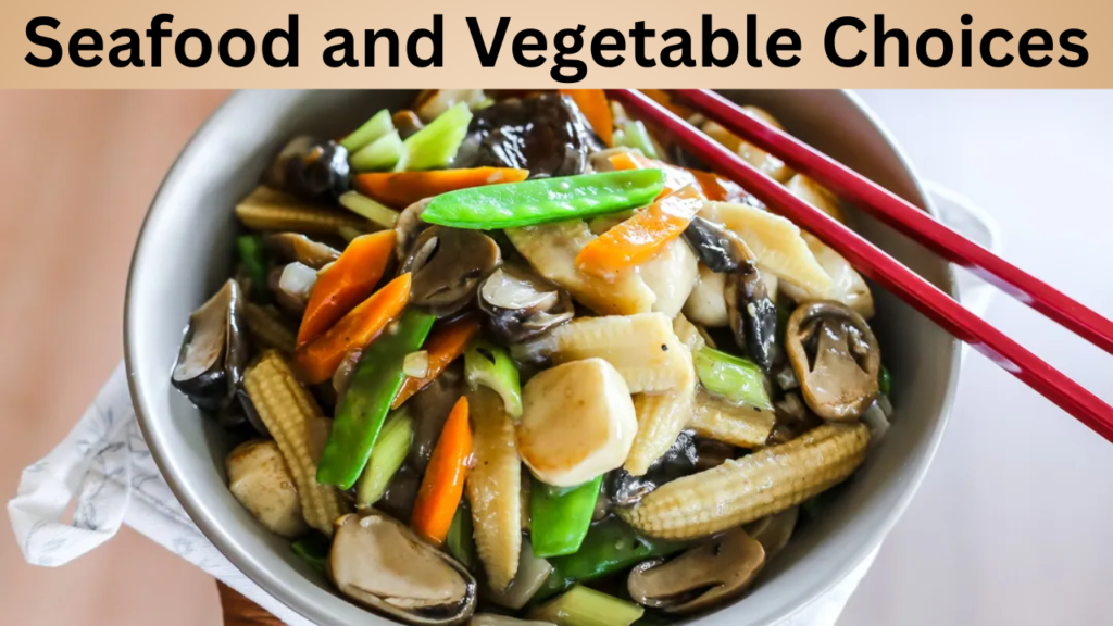 Seafood and Vegetable Choices