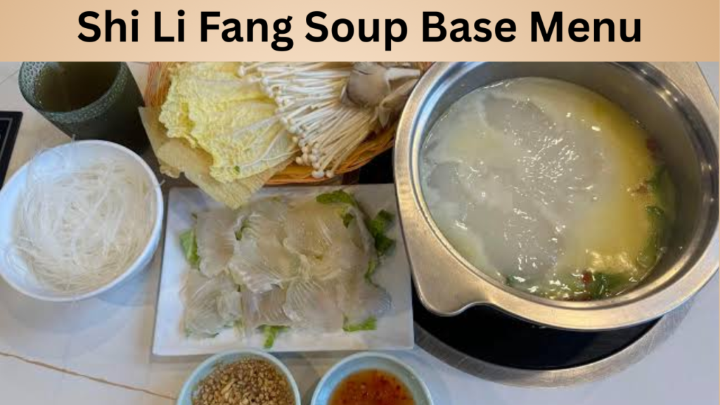 Shi Li Fang Soup Base Menu