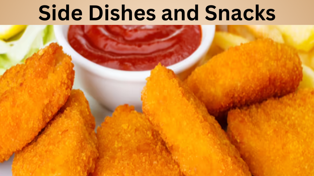 Side Dishes and Snacks