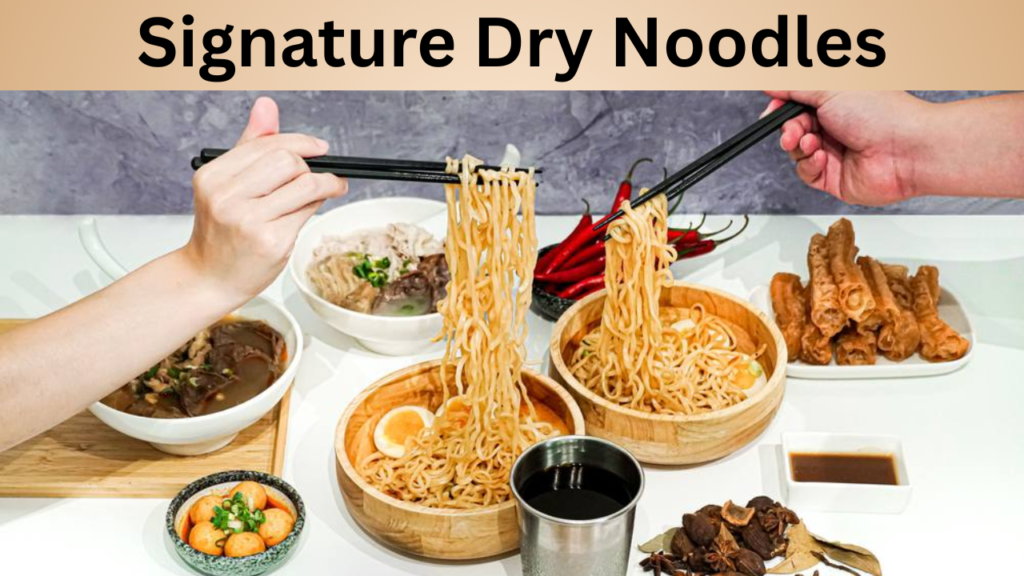 Signature Dry Noodles
