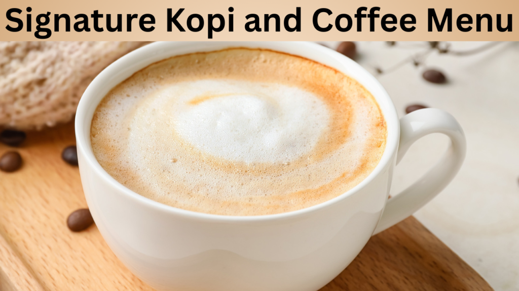 Signature Kopi and Coffee Menu