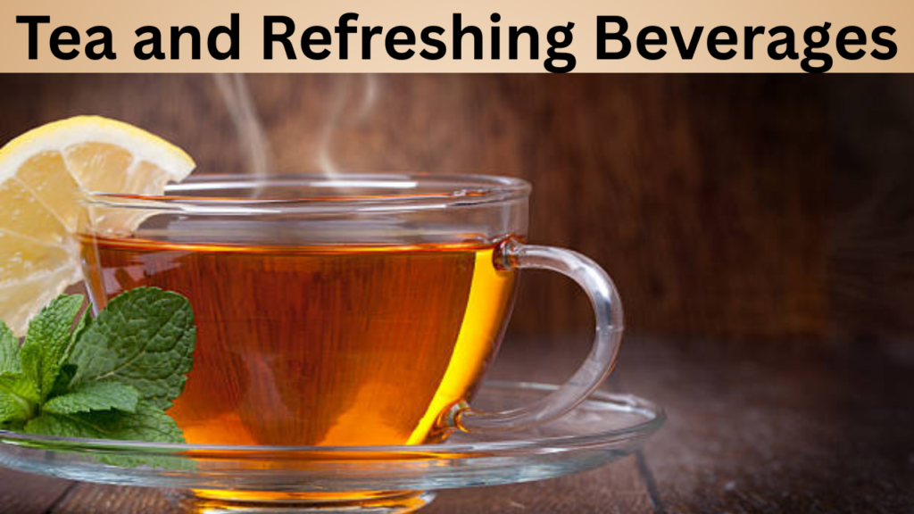 Tea and Refreshing Beverages