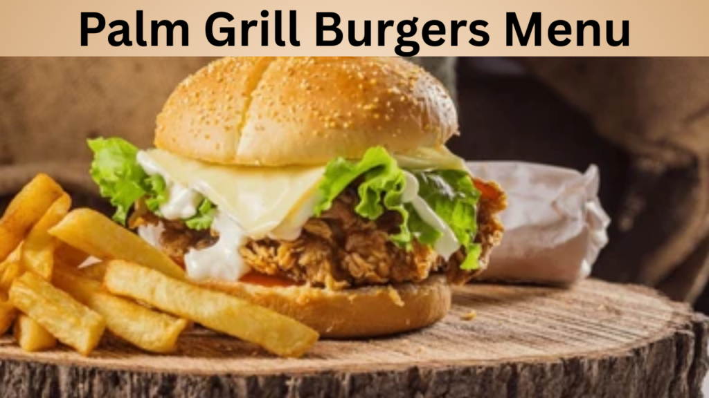 Palm Grill Burgers Menu