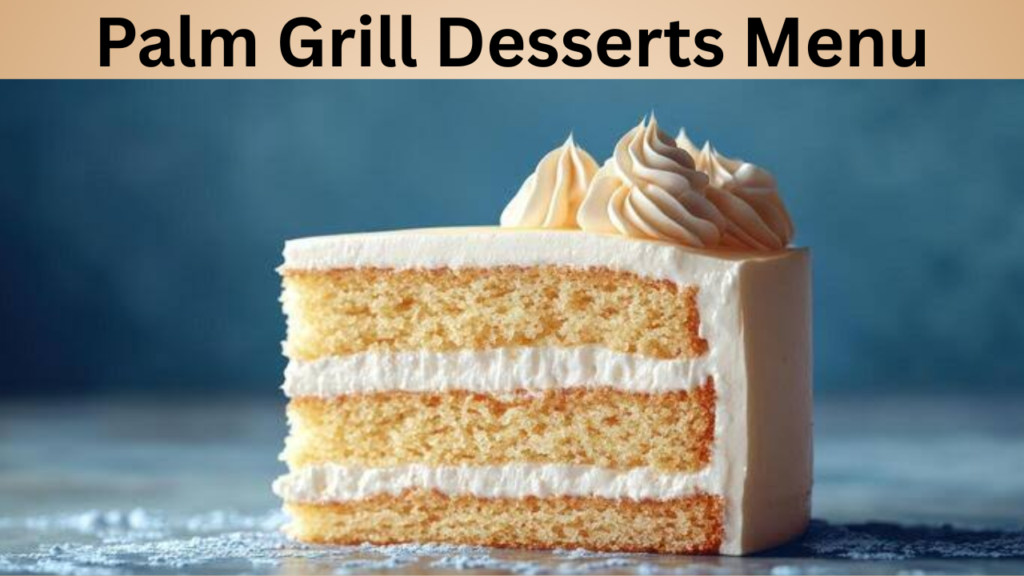 Palm Grill Desserts Menu