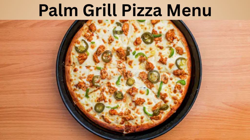 Palm Grill Pizza Menu